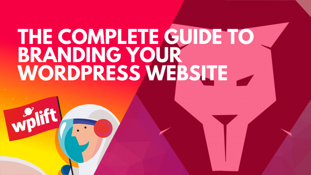 The Complete Guide to Branding Your WordPress Website