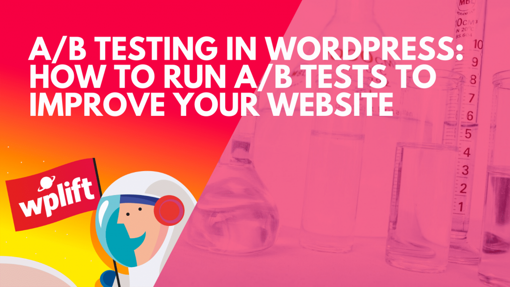 A/B Testing in WordPress: How to Run A/B Tests to Improve Your Website