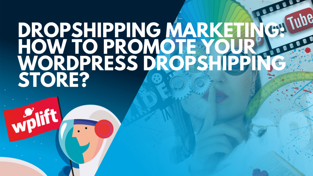 Dropshipping Marketing: How to Promote Your WordPress Dropshipping Store?