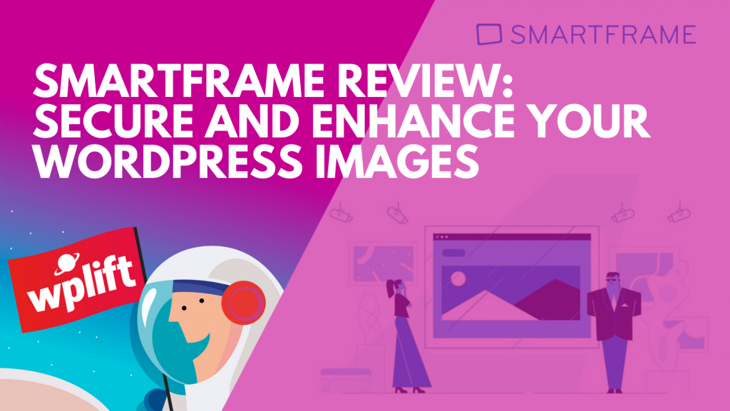 SmartFrame Review: Secure and Enhance Your WordPress Images