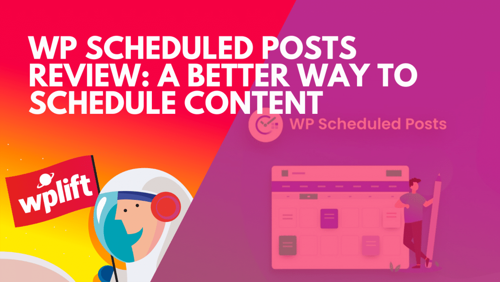 WP Scheduled Posts Review: A Better Way to Schedule Content