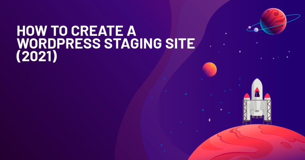 How-to-Create-a-WordPress-Staging-Site-2021