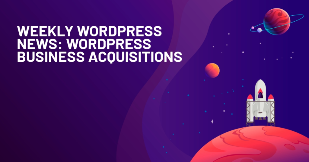 Weekly-WordPress-News-WordPress-Business-Acquisitions