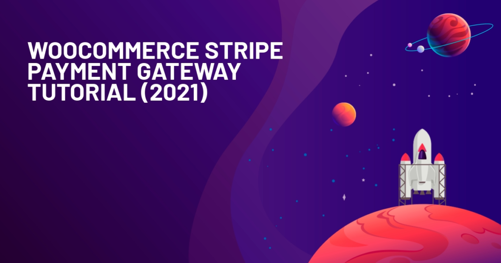 WooCommerce Stripe Payment Gateway Tutorial (2021)