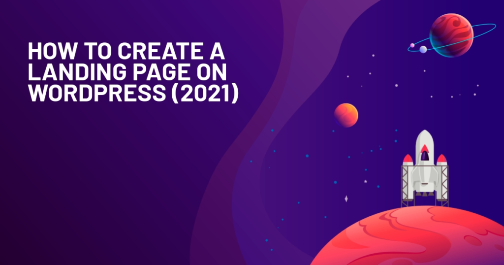 How to Create a Landing Page on WordPress (2021)