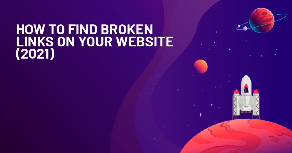 How-to-Find-Broken-Links-on-Your-Website-2021