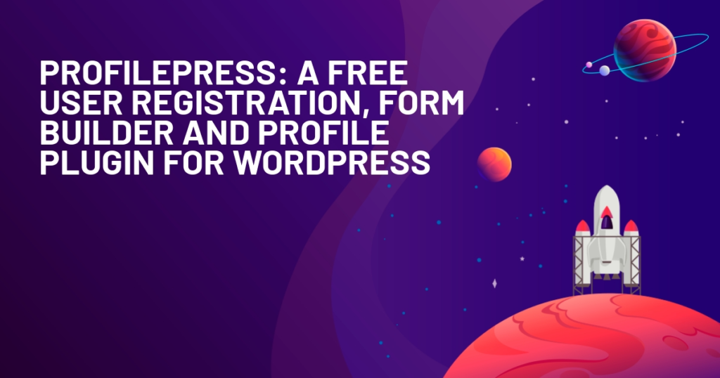 ProfilePress: A Free User Registration, Form Builder and Profile Plugin for WordPress
