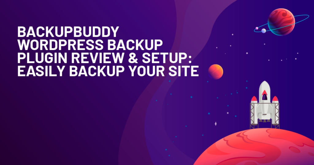BackupBuddy WordPress Backup Plugin Review & Setup
