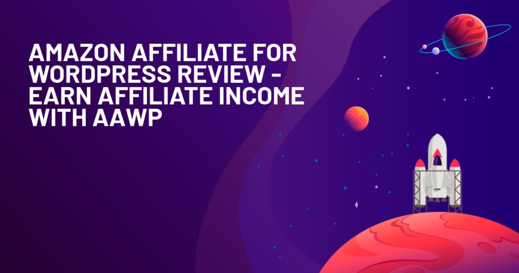 Amazon Affiliate for WordPress Review: Earn Affiliate Income with AAWP