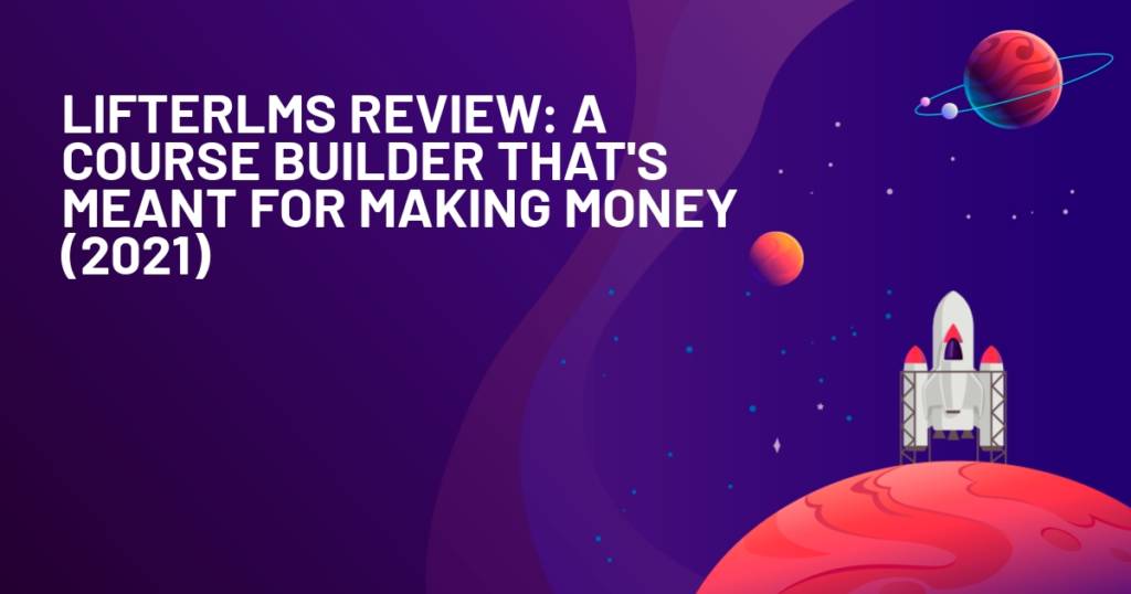 LifterLMS Review: A Course Builder Meant For Making Money (2021)