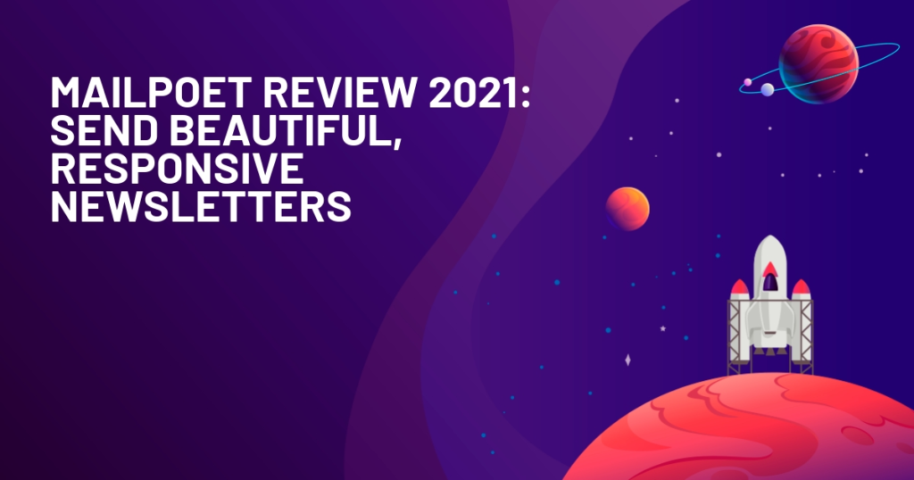 MailPoet Review 2021: Send Beautiful, Responsive Newsletters
