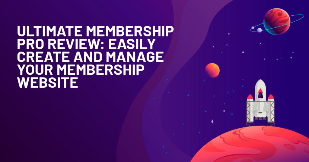 Ultimate Membership Pro Review: Easily Create and Manage Your Membership Website