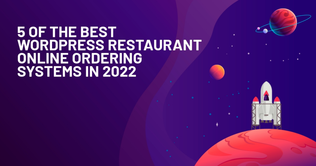 5 of the Best WordPress Restaurant Online Ordering Systems in 2022