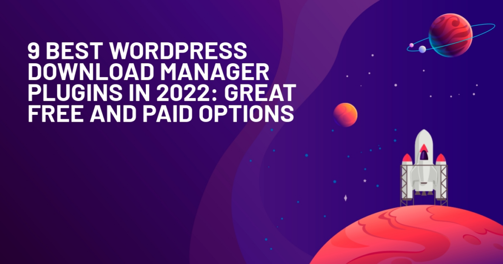 9 Best WordPress Download Manager Plugins in 2022: Great Free and Paid Options
