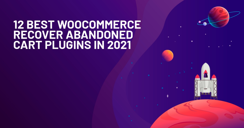Best WooCommerce Recover Abandoned Cart Plugins in 2021