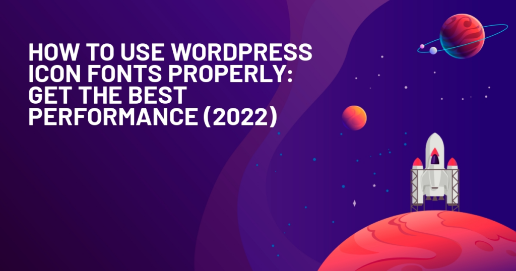 How To Use WordPress Icon Fonts Properly: Get the Best Performance (2022)