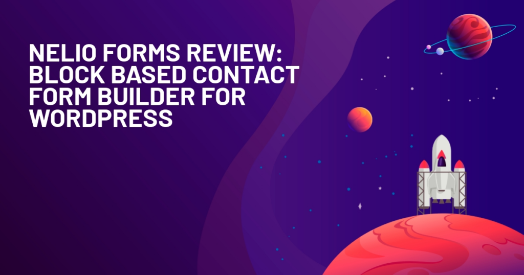 Nelio Forms Review: Block Based Contact Form Builder for WordPress