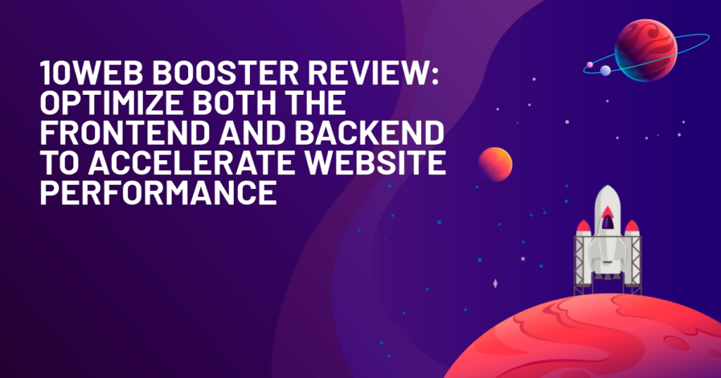 10Web-Booster-Review-Optimize-Both-the-Frontend-and-Backend-to-Accelerate-Website-Performance-1