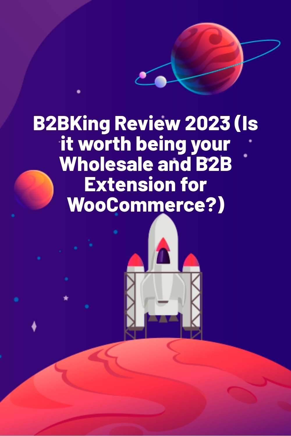 B2BKing Review 2023 (Is it worth being your Wholesale and B2B Extension for WooCommerce?)