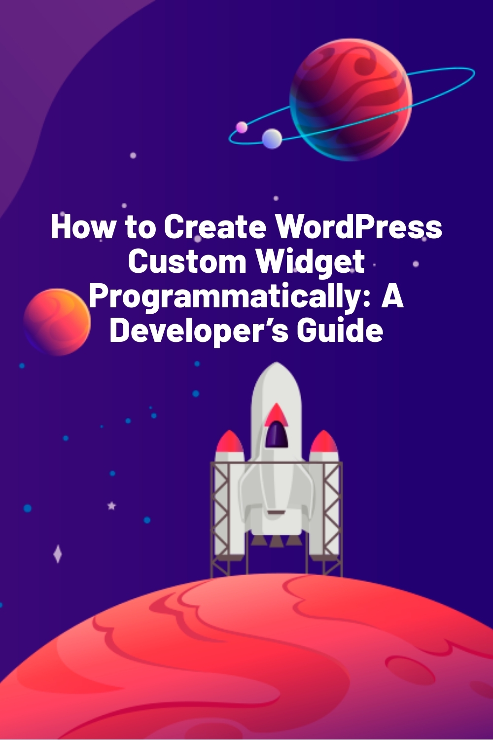 How to Create WordPress Custom Widget Programmatically: A Developer’s Guide
