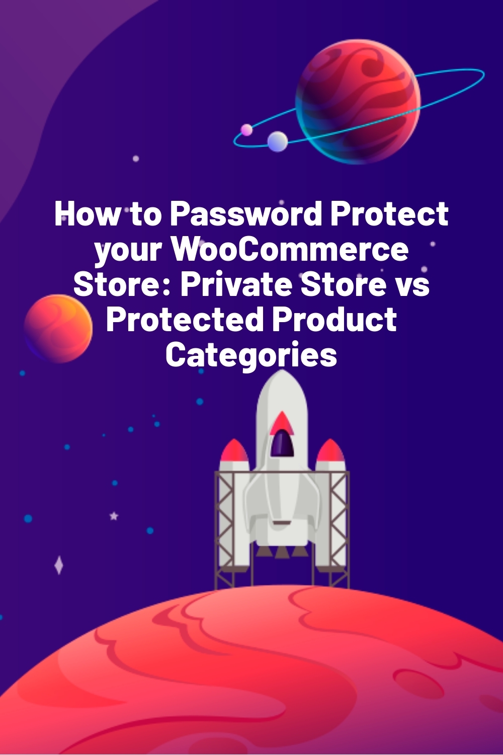 How to Password Protect your WooCommerce Store: Private Store vs Protected Product Categories