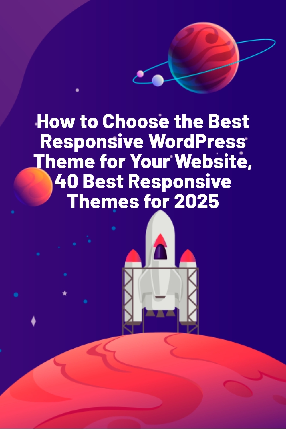 How to Choose the Best Responsive WordPress Theme for Your Website, 40 Best Responsive Themes for 2025