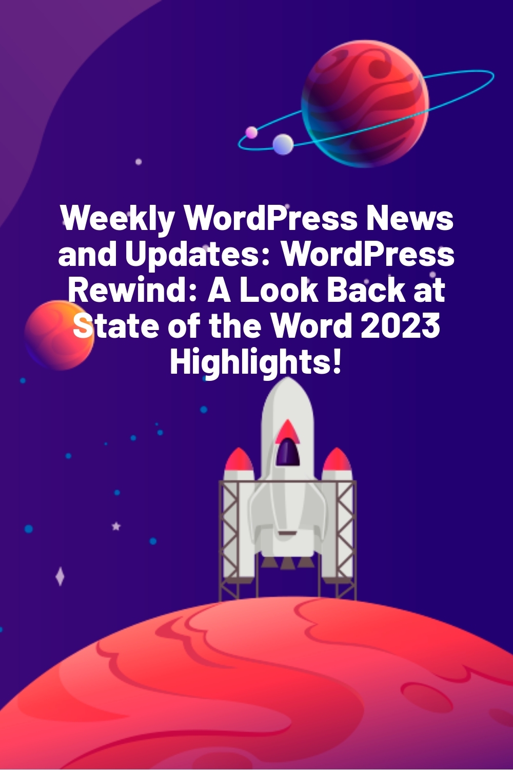 Weekly WordPress News and Updates: WordPress Rewind: A Look Back at State of the Word 2023 Highlights!
