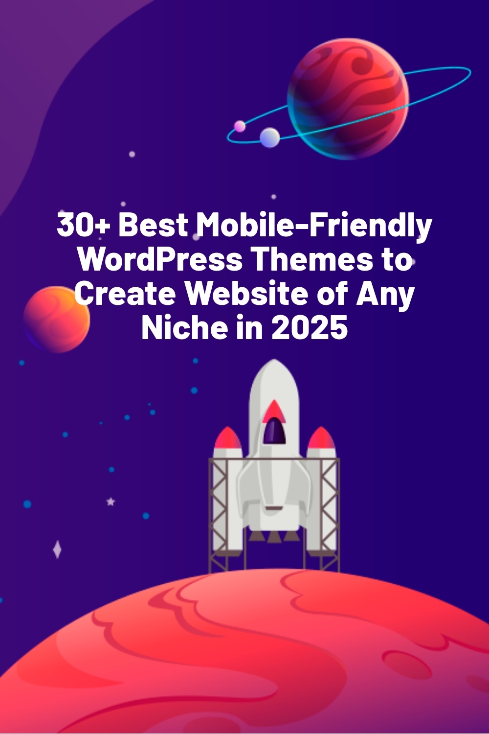 30+ Best Mobile-Friendly WordPress Themes to Create Website of Any Niche in 2025