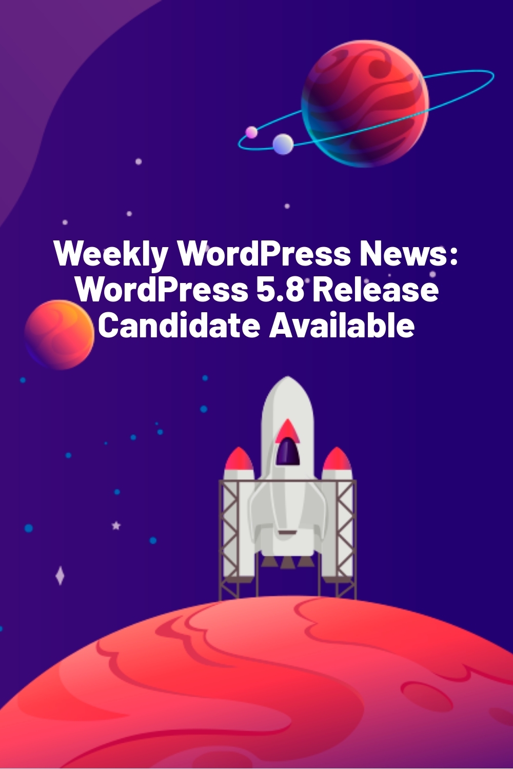 Weekly WordPress News: WordPress 5.8 Release Candidate Available
