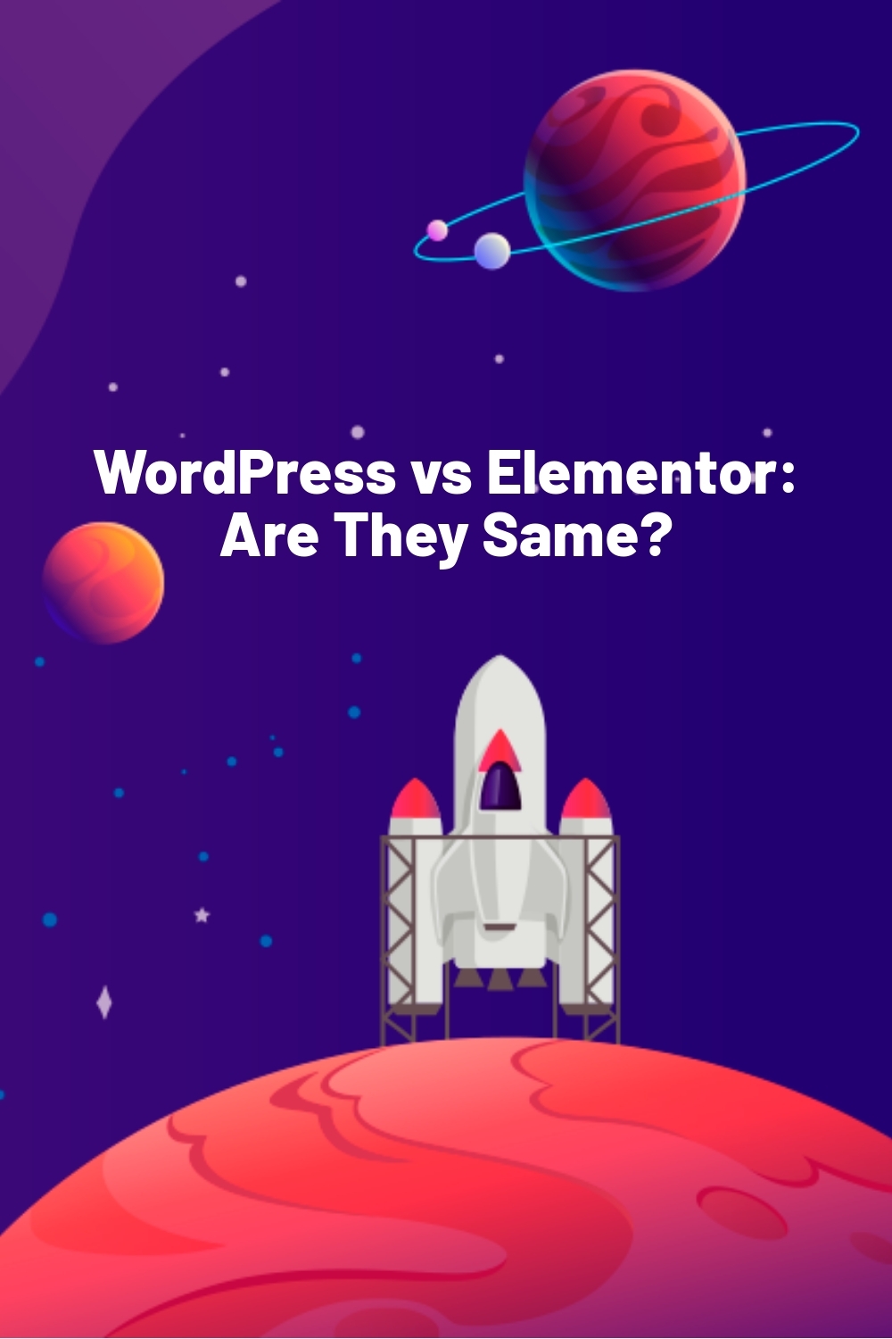 WordPress vs Elementor: Are They Same?