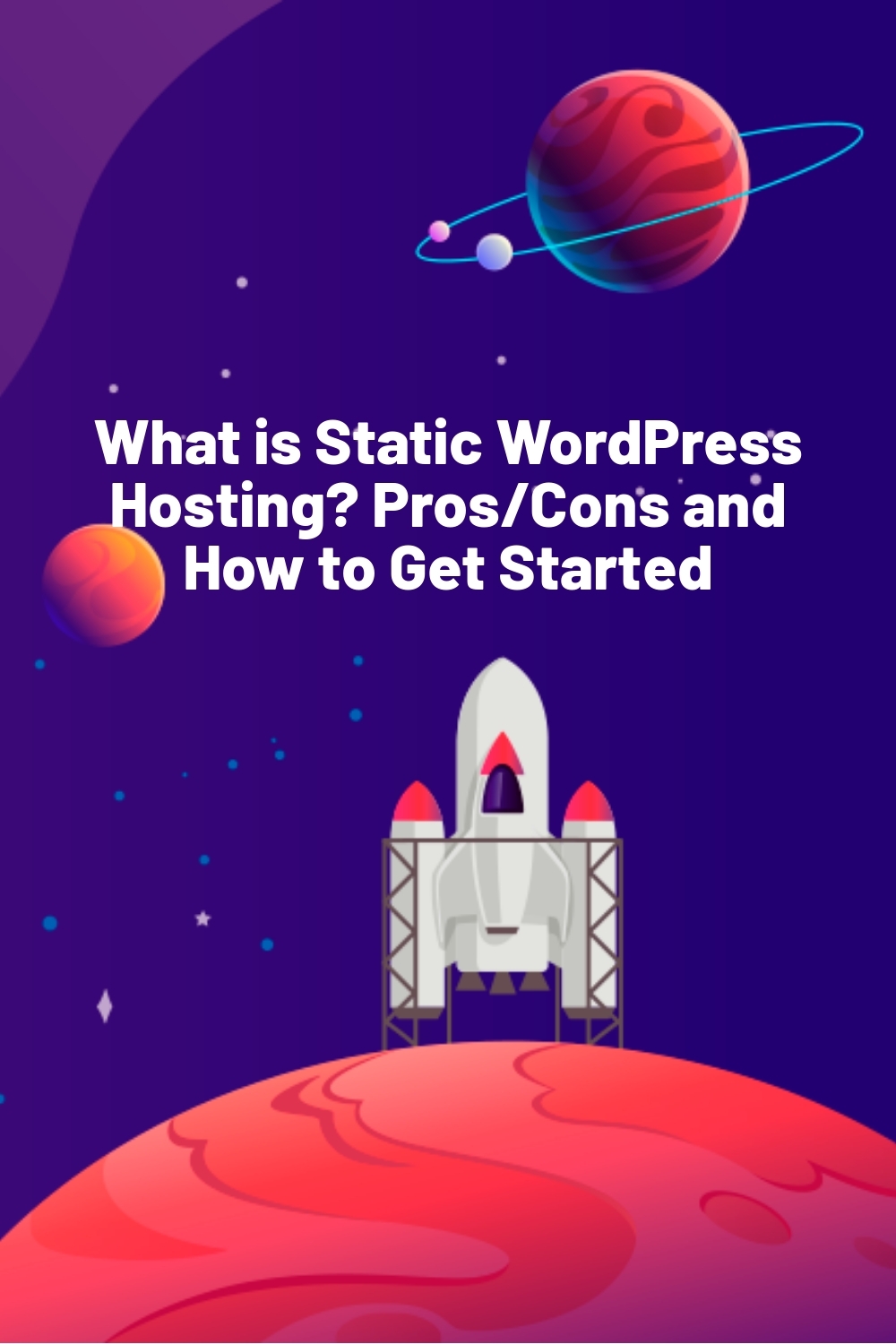 What is Static WordPress Hosting? Pros/Cons and How to Get Started